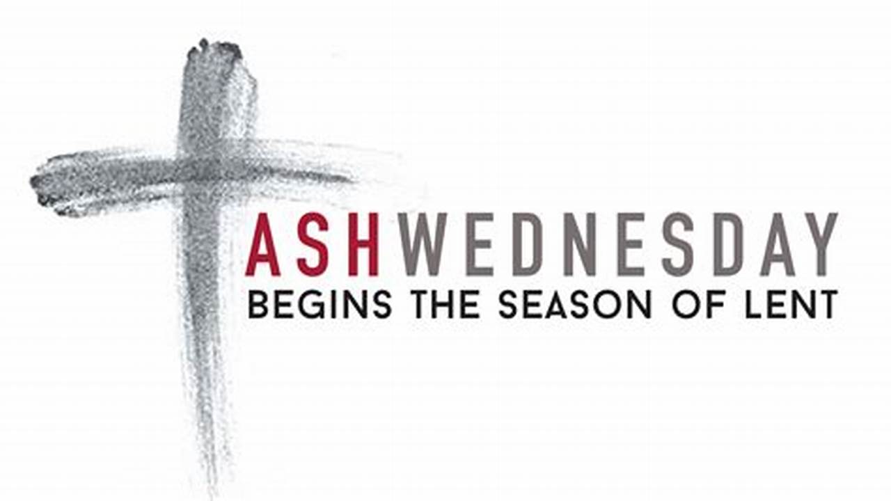 Lent Begins On Ash Wednesday., 2024