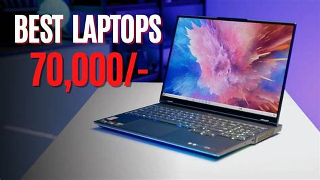 Let Us Look At The Best Laptops Currently In India Under 70,000., 2024