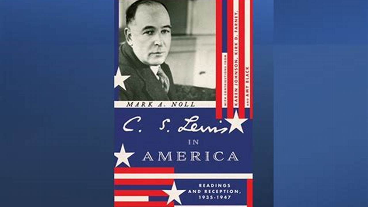 Lewis’s Works Were Received In The United States, Considering Catholic, Secular, And Protestant/Evangelical Critics Evaluating., 2024