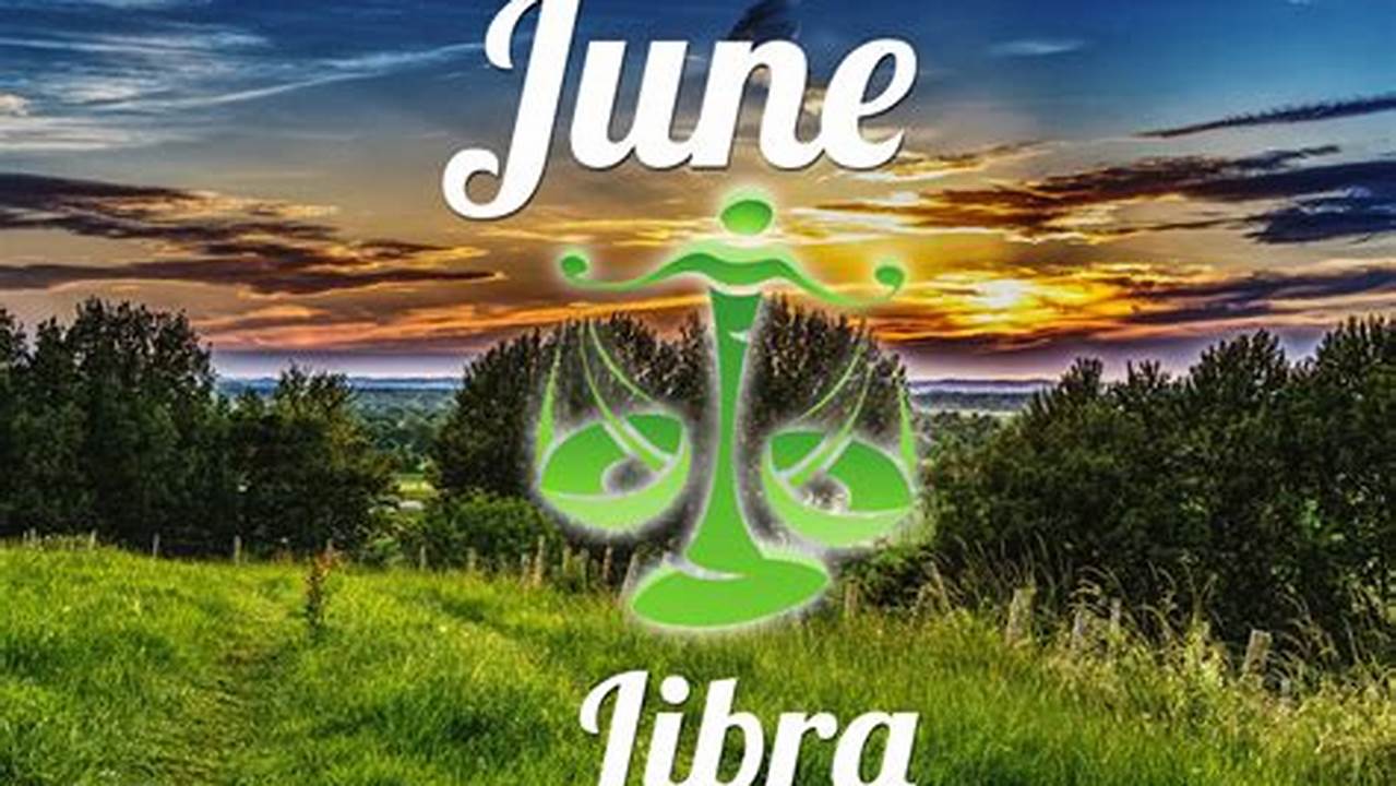 Libra June 2024 Horoscope