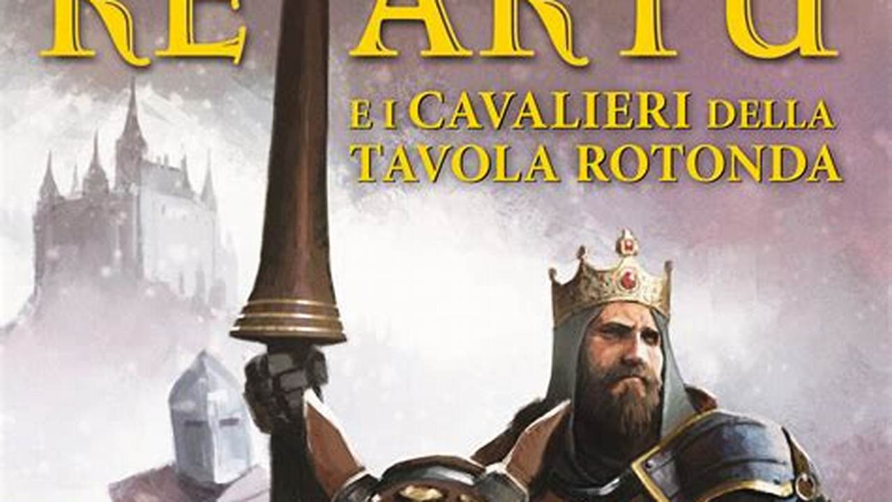Libro Re Artù E I Cavalieri Della Tavola Rotonda