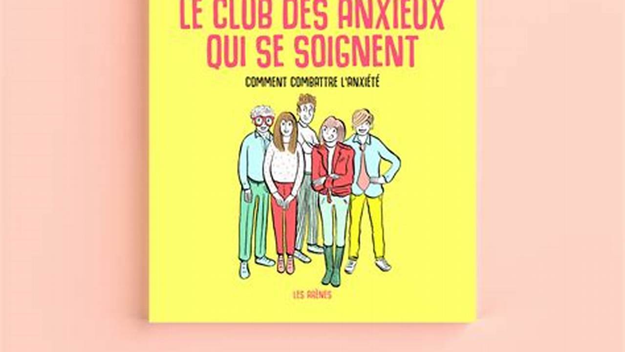Livre Le Club Des Anxieux Qui Se Soignent