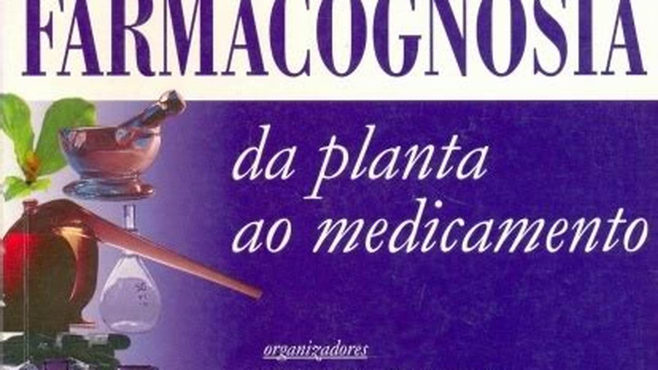 Livro Farmacognosia Da Planta Ao Medicamento Pdf