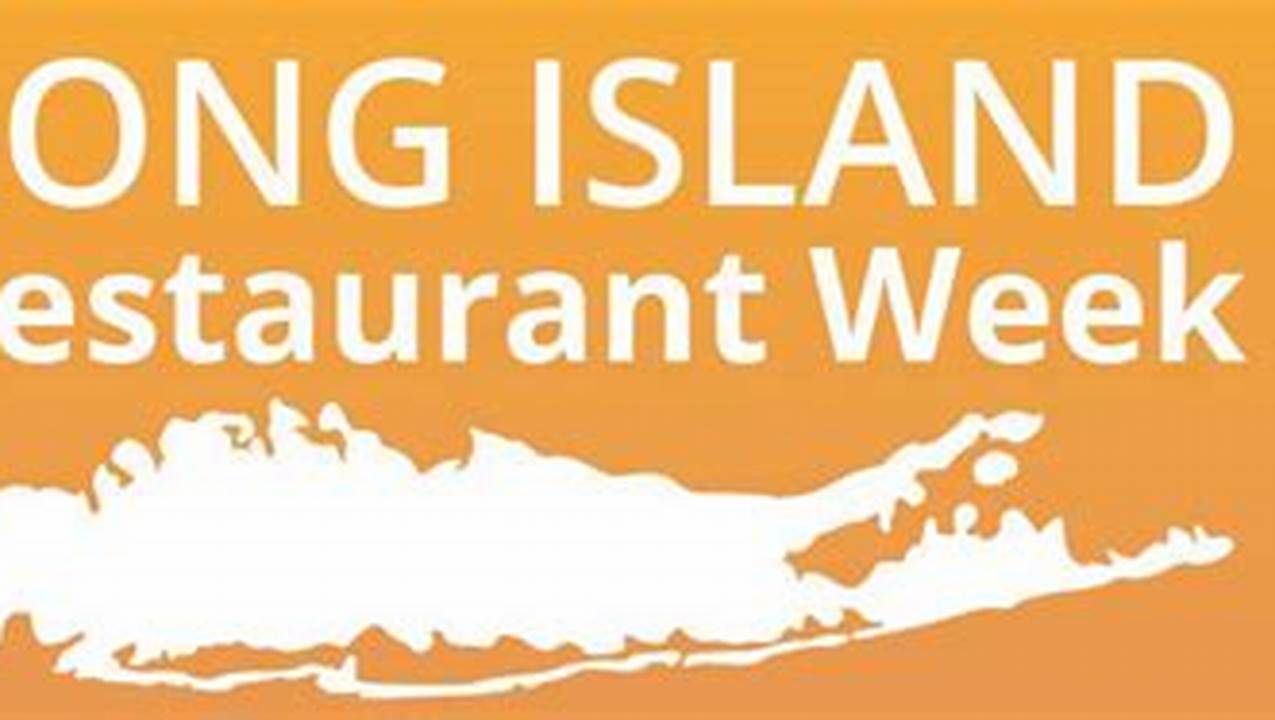Long Island Restaurant Week Is Set To Run From Sunday, January 28Th To Sunday, February 4Th., 2024