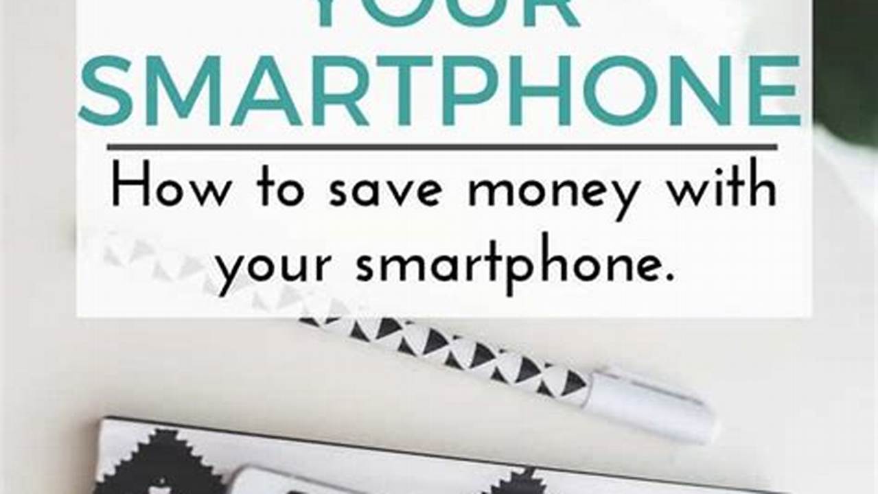 Looking To Save Money On Your Next Smartphone?, 2024