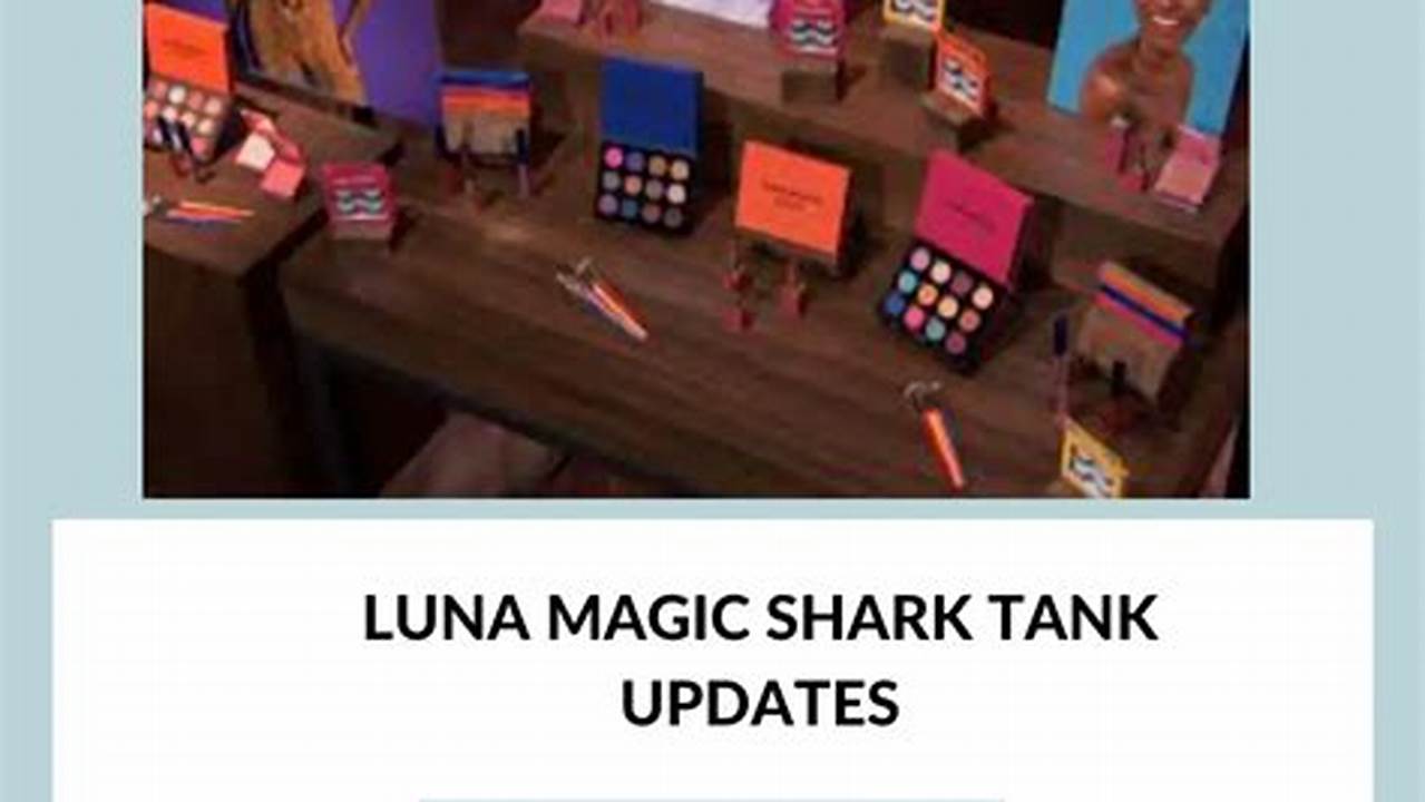 Luna Magic Shark Tank Update 2024