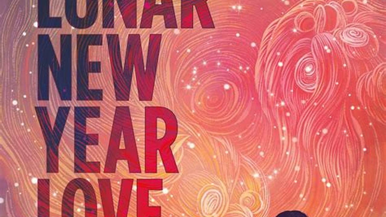 Lunar New Year Love Story By Gene Luen Yang And Leuyen Pham., 2024