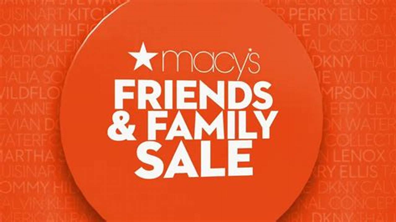 Macy's Friends And Family Sale 2024 End Date
