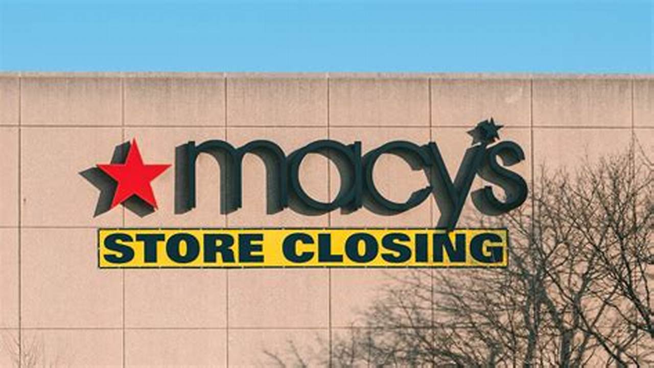 Macy Closing Stores 2024