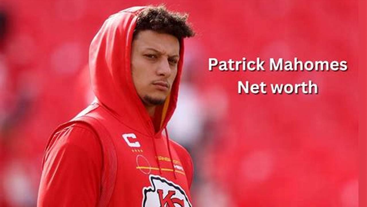 Mahomes Net Worth 2024