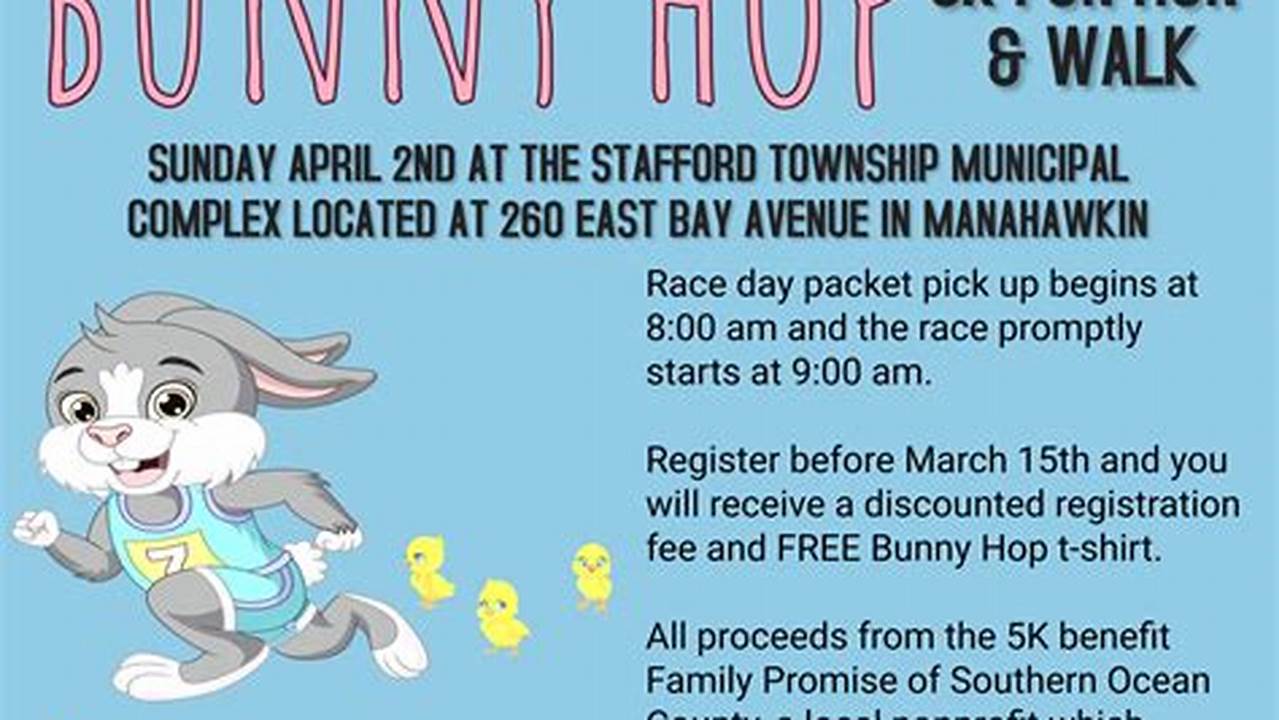 Manahawkin, Nj Bunny Hop 5K Fun Run/Walk Mar 24, 2024 Stafford Run For Hope Jun 15, 2024 Chester, Nj., 2024