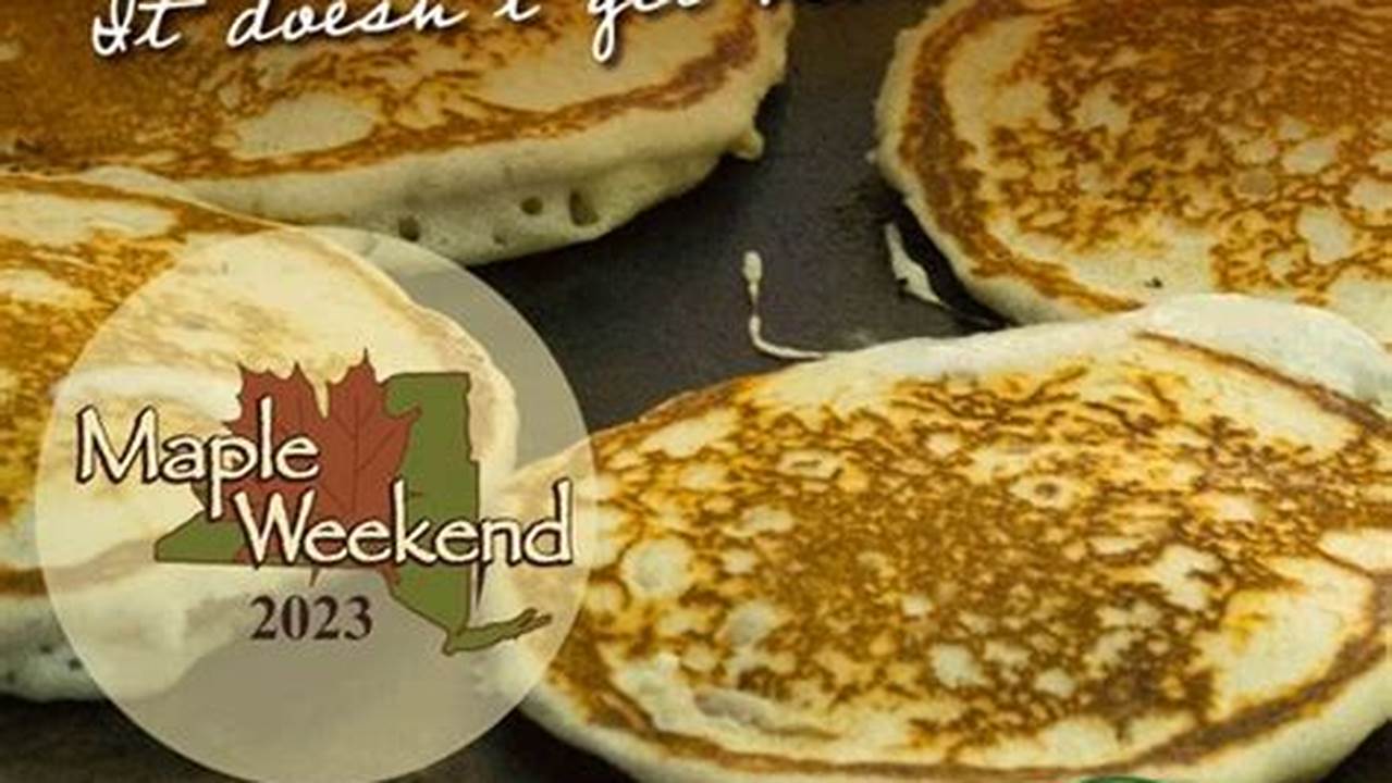 Maple Weekend Ny 2024 Pancake Breakfast