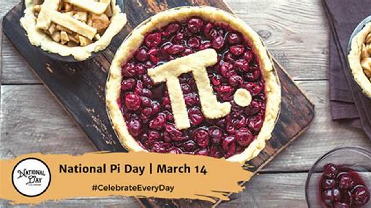 Mark Your Calendars For National Pi Day On March 14Th!, 2024