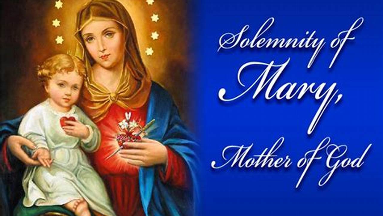 Mary, The Holy Mother Of God Solemnity., 2024