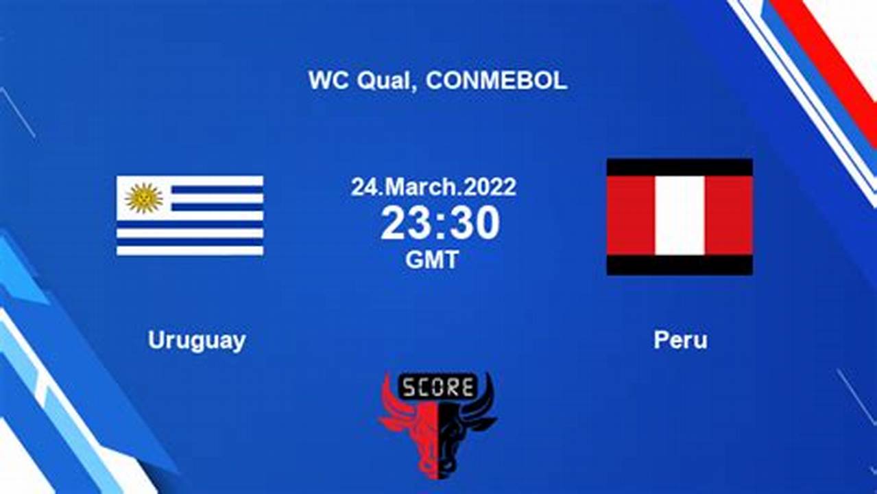 Match Peru Vs Uruguay In The Wc Qual, Conmebol (10/10/2024), 2024