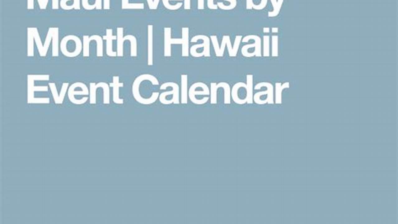 Maui Hawaii Events Calendar