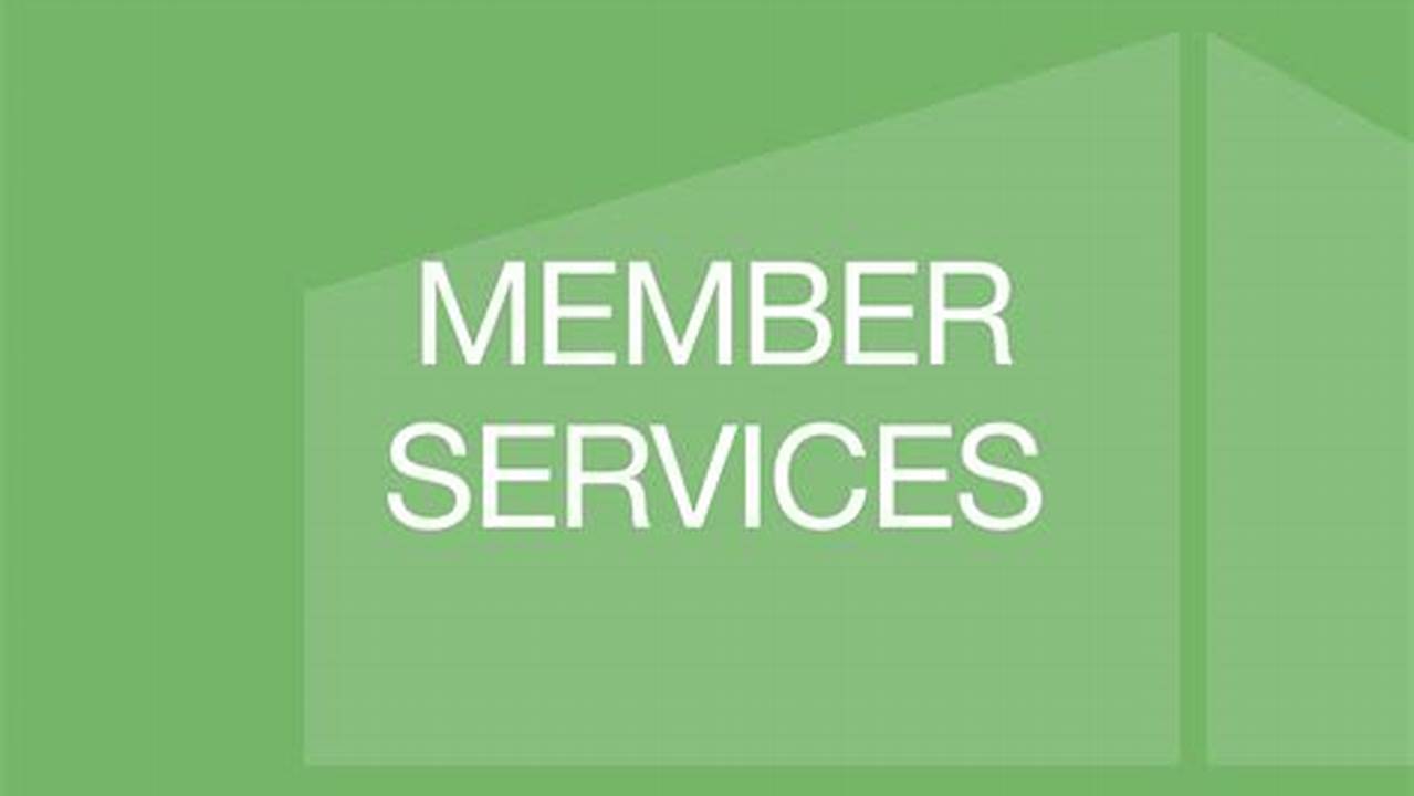 Member Services Will Be Open From 10, 2024