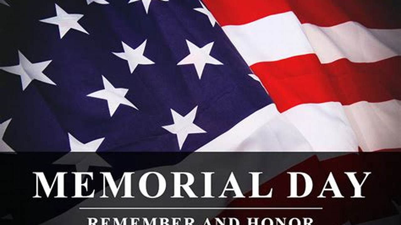 Memorial Day, In The United States, Holiday (Observed The Last Monday In May) Honoring Those Who Have Died In The Nation’s Wars., 2024