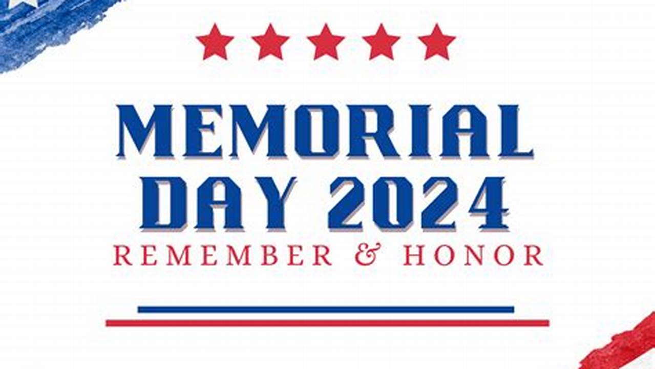 Memorial Day In 2024 Is On The Monday, 27Th Of May (5/27/2024)., 2024