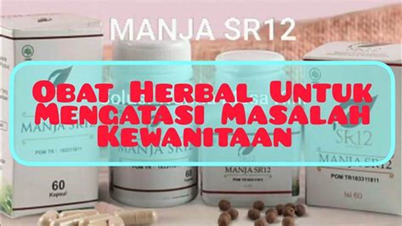 Mengatasi Masalah Kewanitaan, Tanaman Obat Keluarga