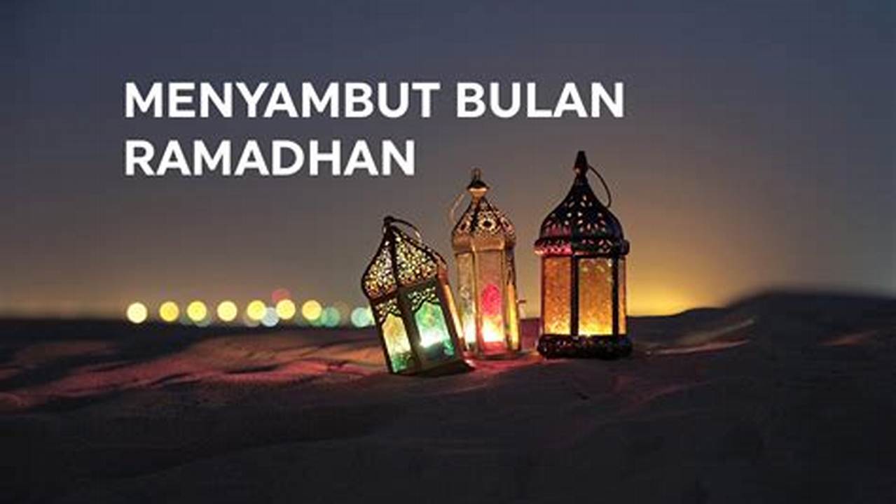 Menjadi Bentuk Persiapan Spiritual Untuk Menyambut Bulan Ramadhan, Ramadhan