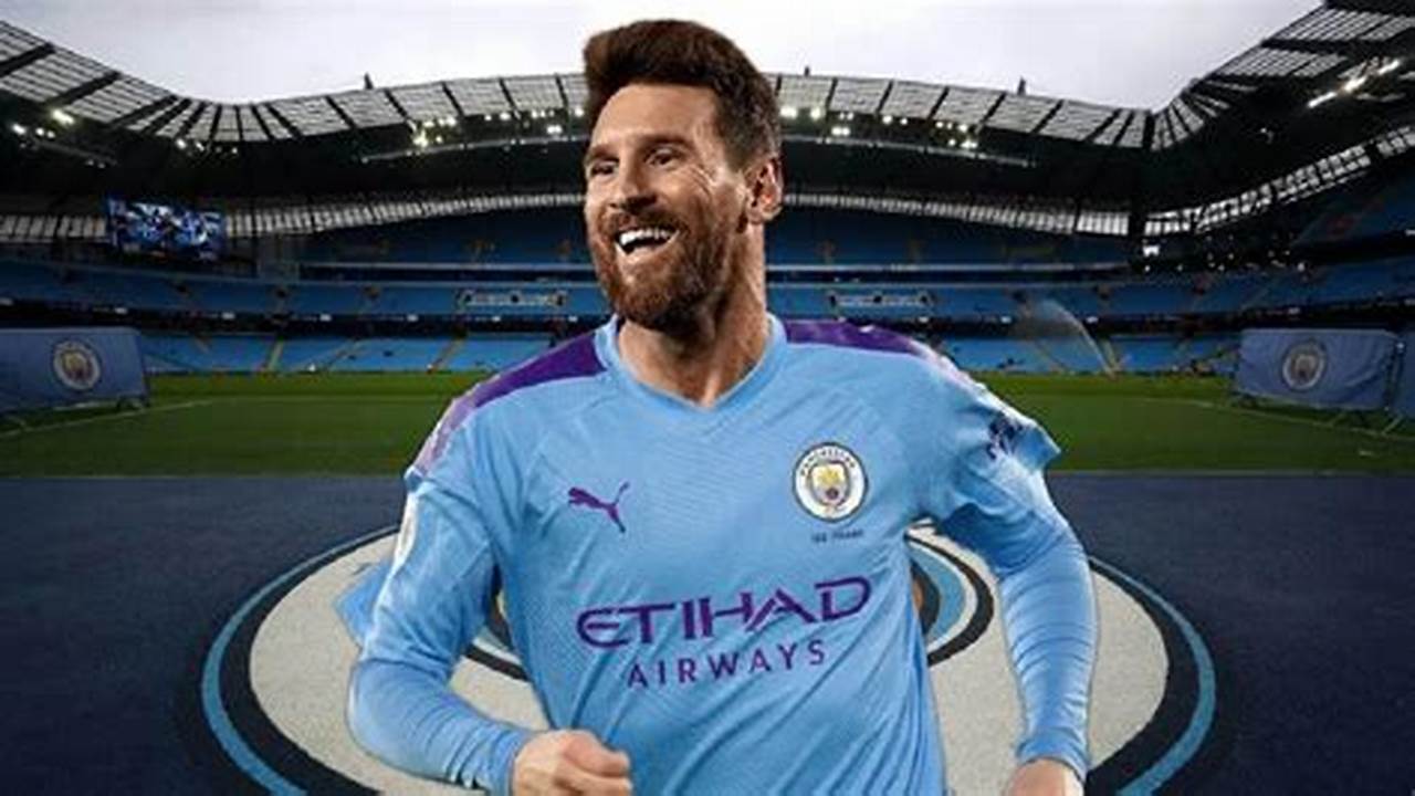 Messi To Man City 2024