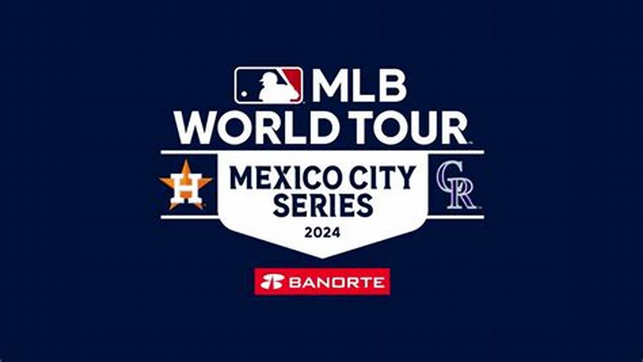 Mexico City Series, Houston Astros Vs., 2024