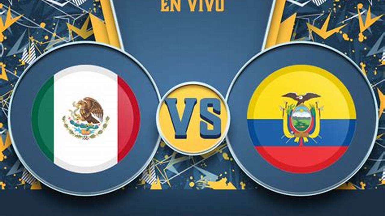 Mexico Vs Ecuador 2024 Tickets Chicago