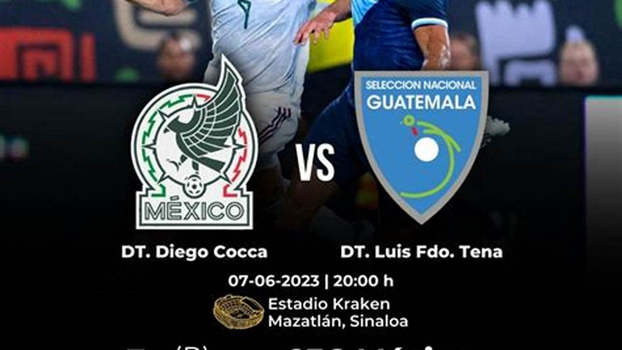 Mexico Vs Guatemala 2024 Where To Watch