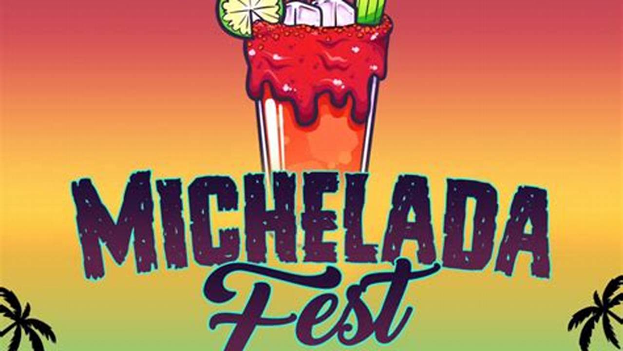 Michelada Festival Tri Cities 2024