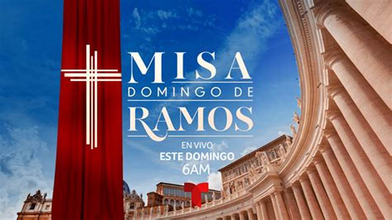 Misa De Domingo De Ramos 2024