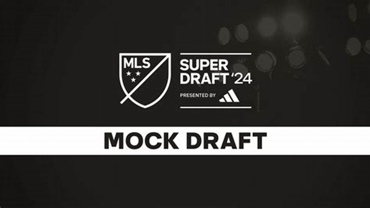 Mls Draft 2024 Mock