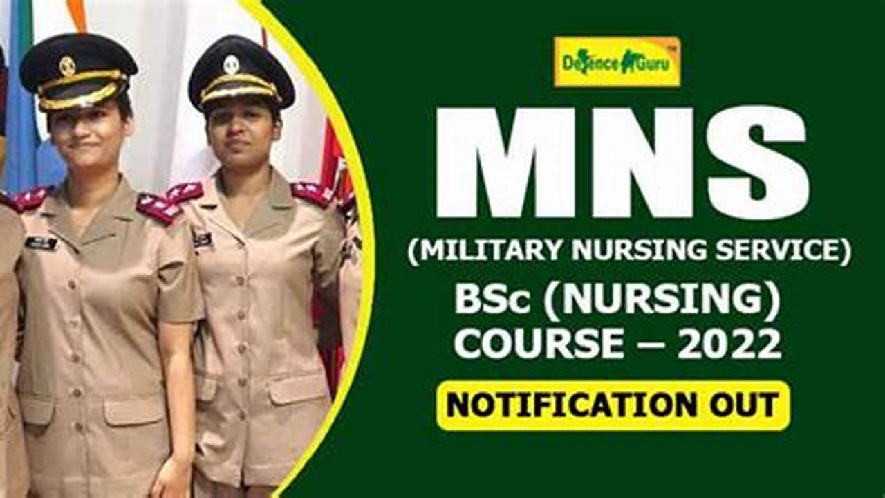 Mns (Military Nursing Service) Aspirants Seeking Admission To Bsc Nursing Course Being Conducted At Armed Forces Medical Service Hospitals For The Year 2024 Are Required To., 2024