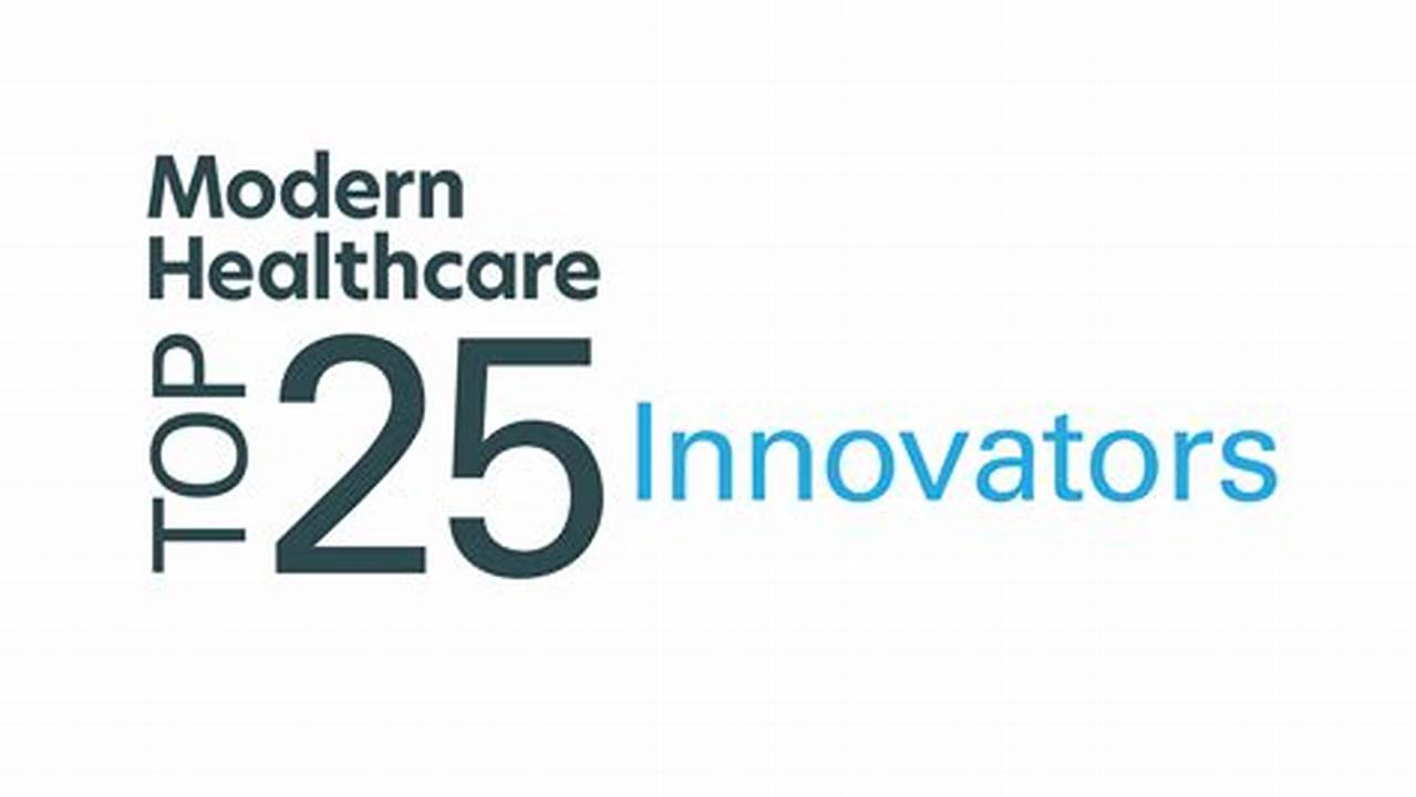 Modern Healthcare Top 25 Innovators 2024