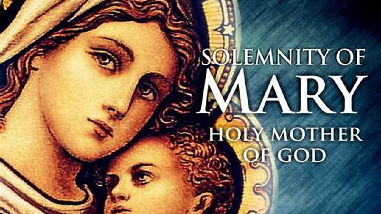 Monday, January 1, Is The Solemnity Of Mary, The Holy Mother Of God., 2024
