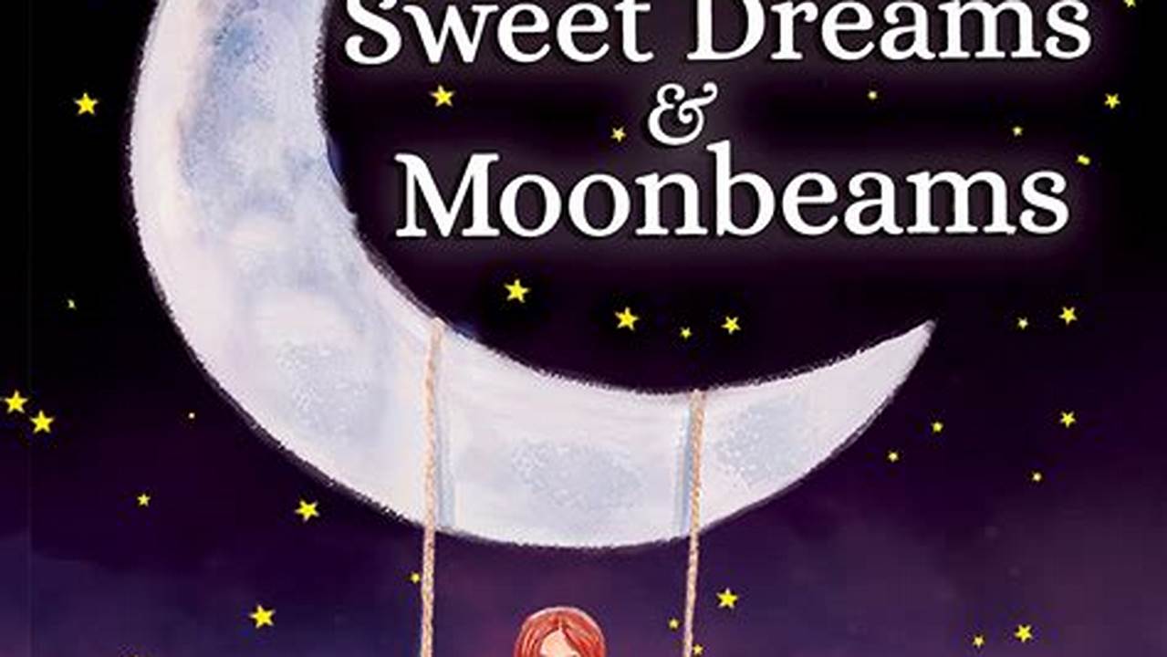 Moonbeams For Sweet Dreams 2024