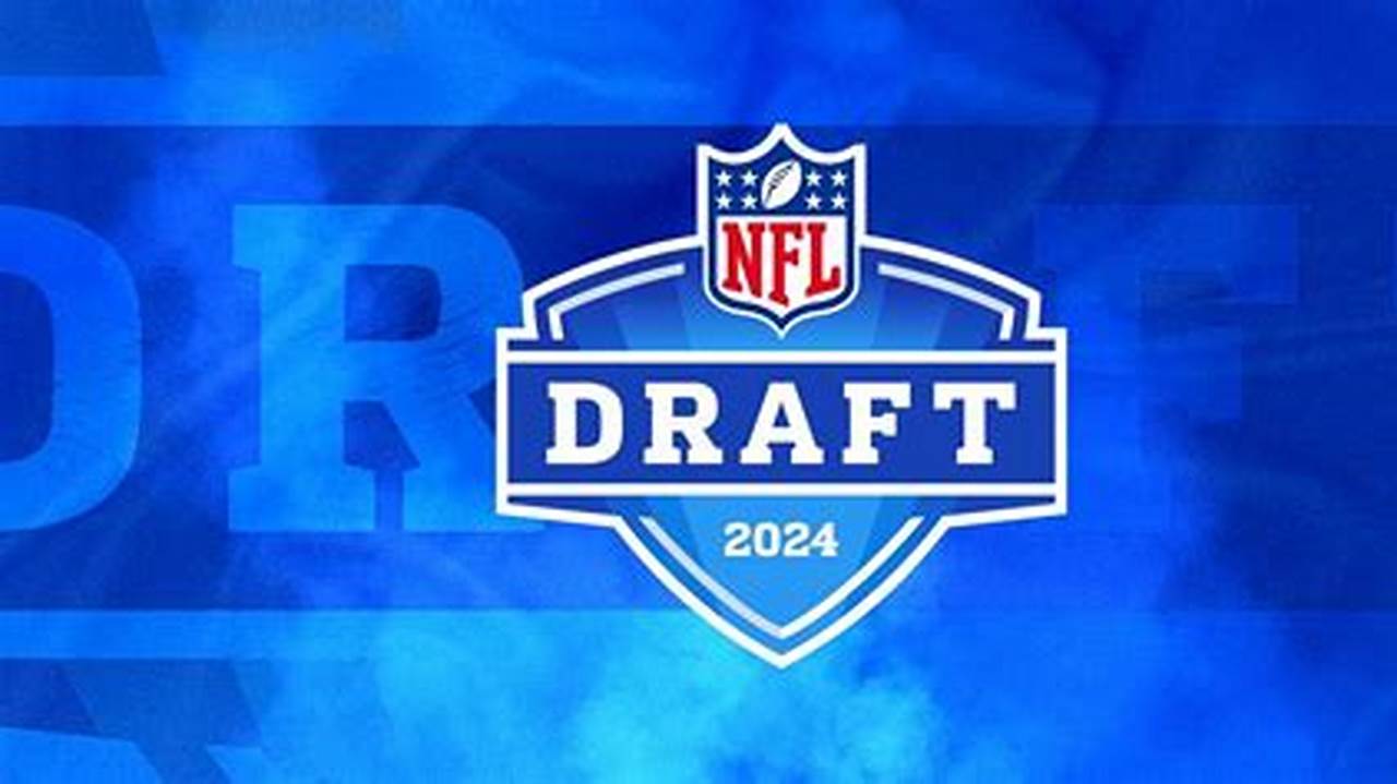 More On The Nfl Draft., 2024