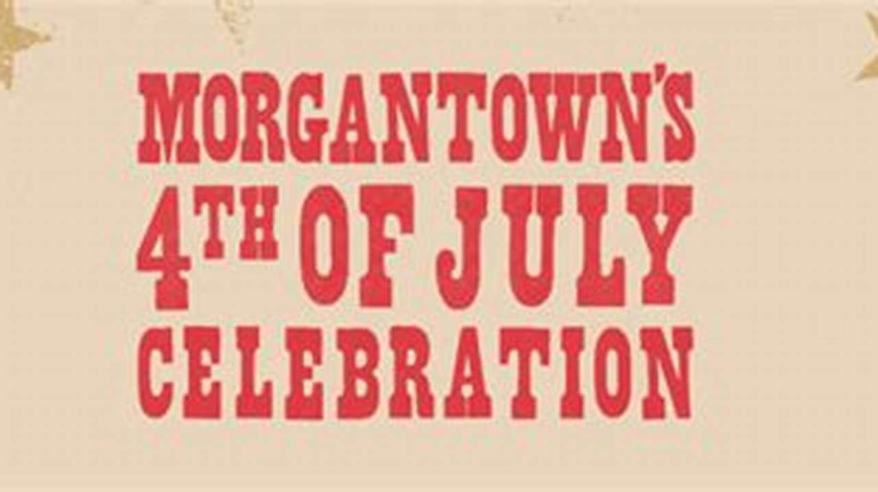 Morgantown 4th Of July 2024