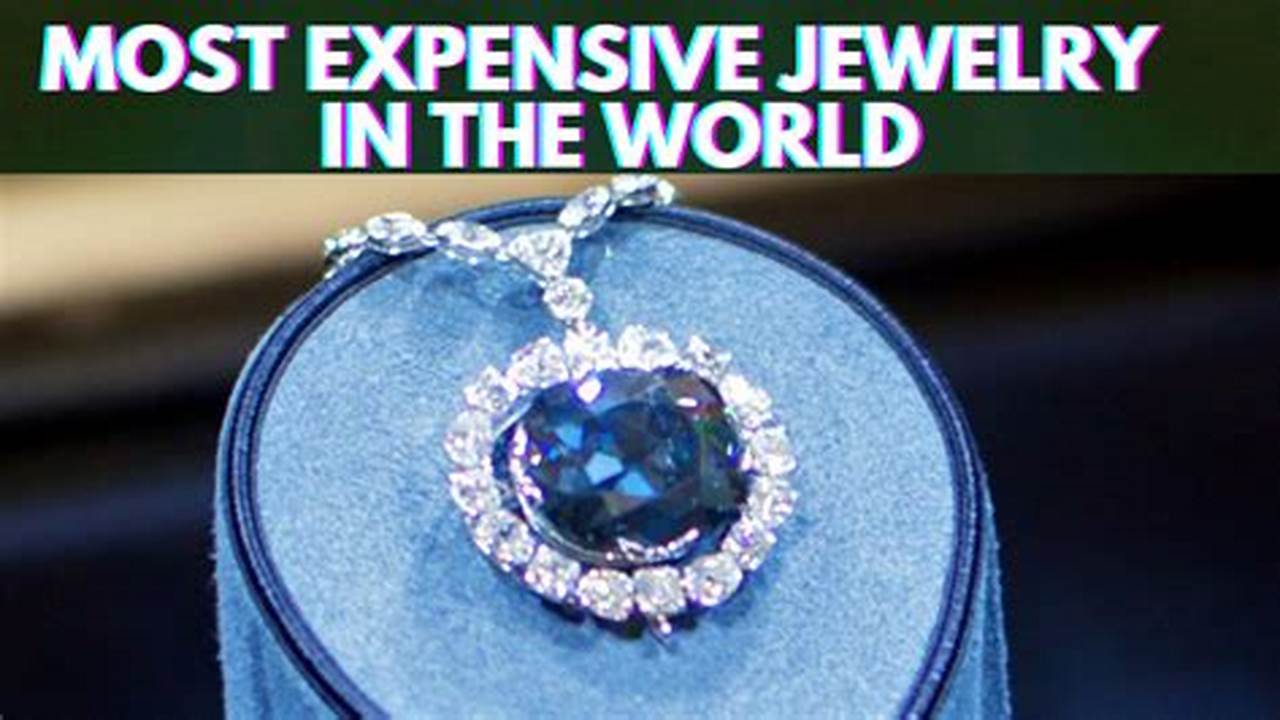 Most Expensive Jewelry In The World 2024
