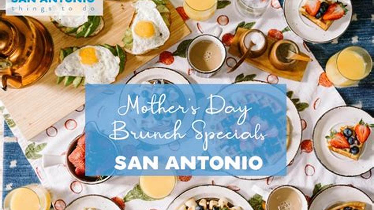Mother'S Day Brunch San Antonio 2024