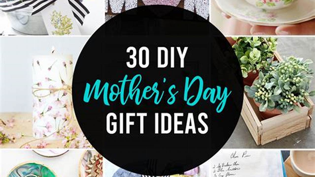 Mother'S Day Gift Ideas 2024 Diy Gifts
