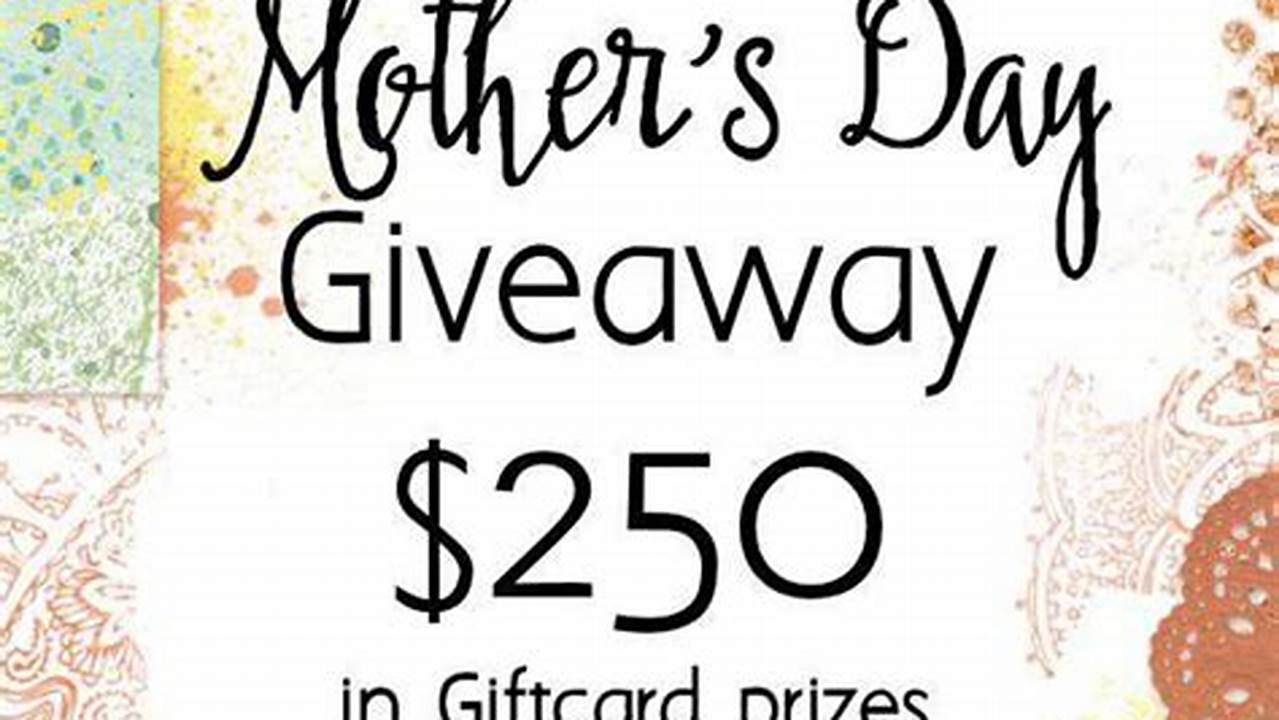 Mother's Day Giveaways 2024