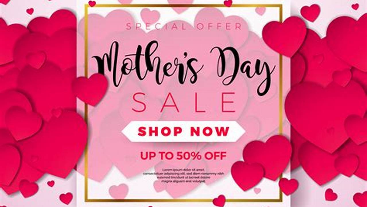 Mother's Day Sales 2024