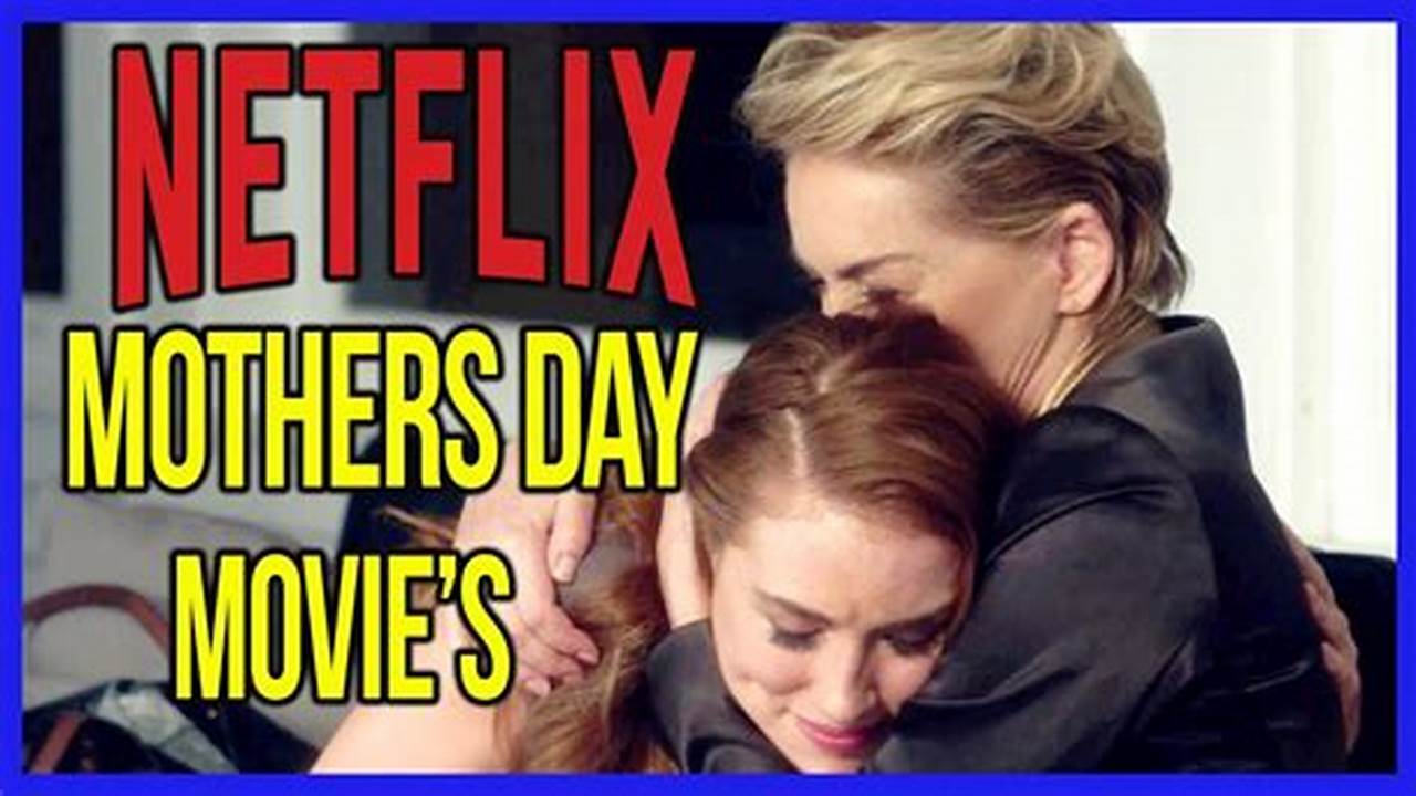 Mothers Day Netflix 2024