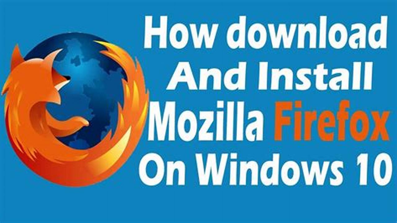 Mozilla Firefox Download For Windows 10 64-Bit Latest Version 2024