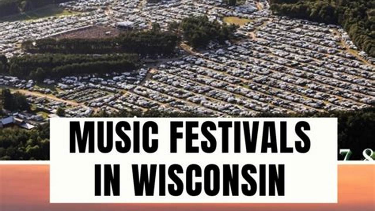 Music Festivals 2024 Wisconsin