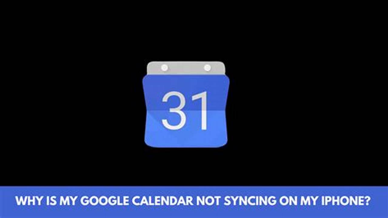 My Google Calendar Will Not Sync With My Iphone