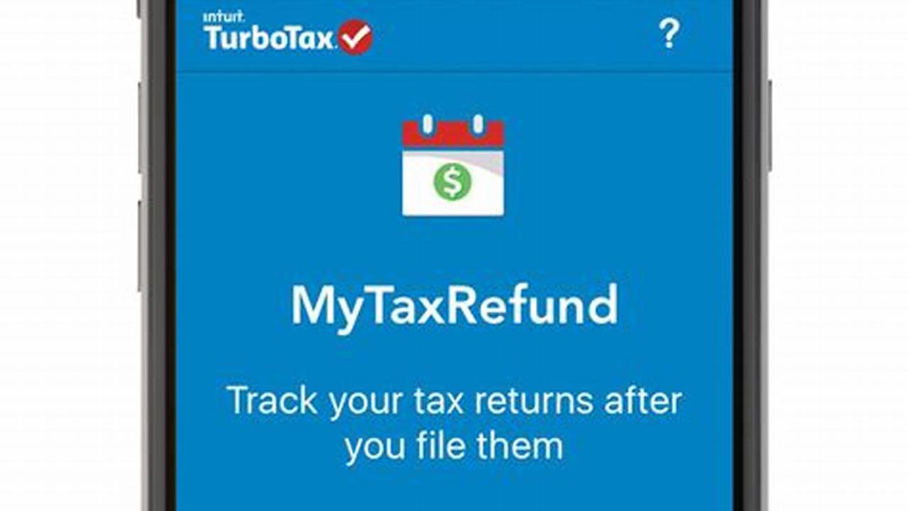 Mytaxrefund By Turbotax Track Your Refund Mobile App Review, Tax Refund Time Frames Will Vary., 2024