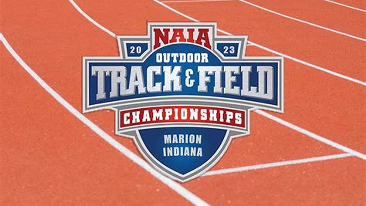 Naia Outdoor Track Nationals 2024 Schedule Jade Rianon