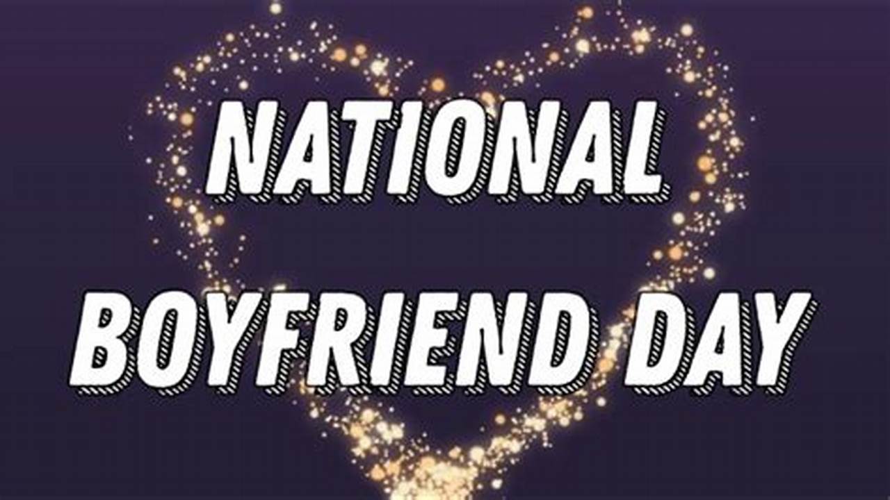 National Boyfriend Day 2024